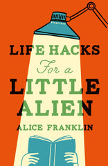 *Closes today* Life Hacks for a Little Alien by Alice Franklin - POS Packs